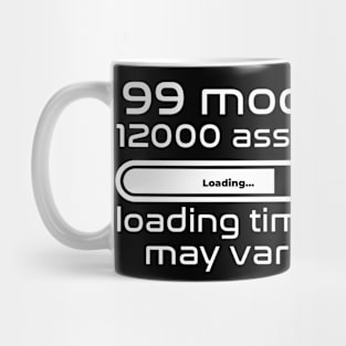 99 mods, 12000 assets, loading times may vary Mug